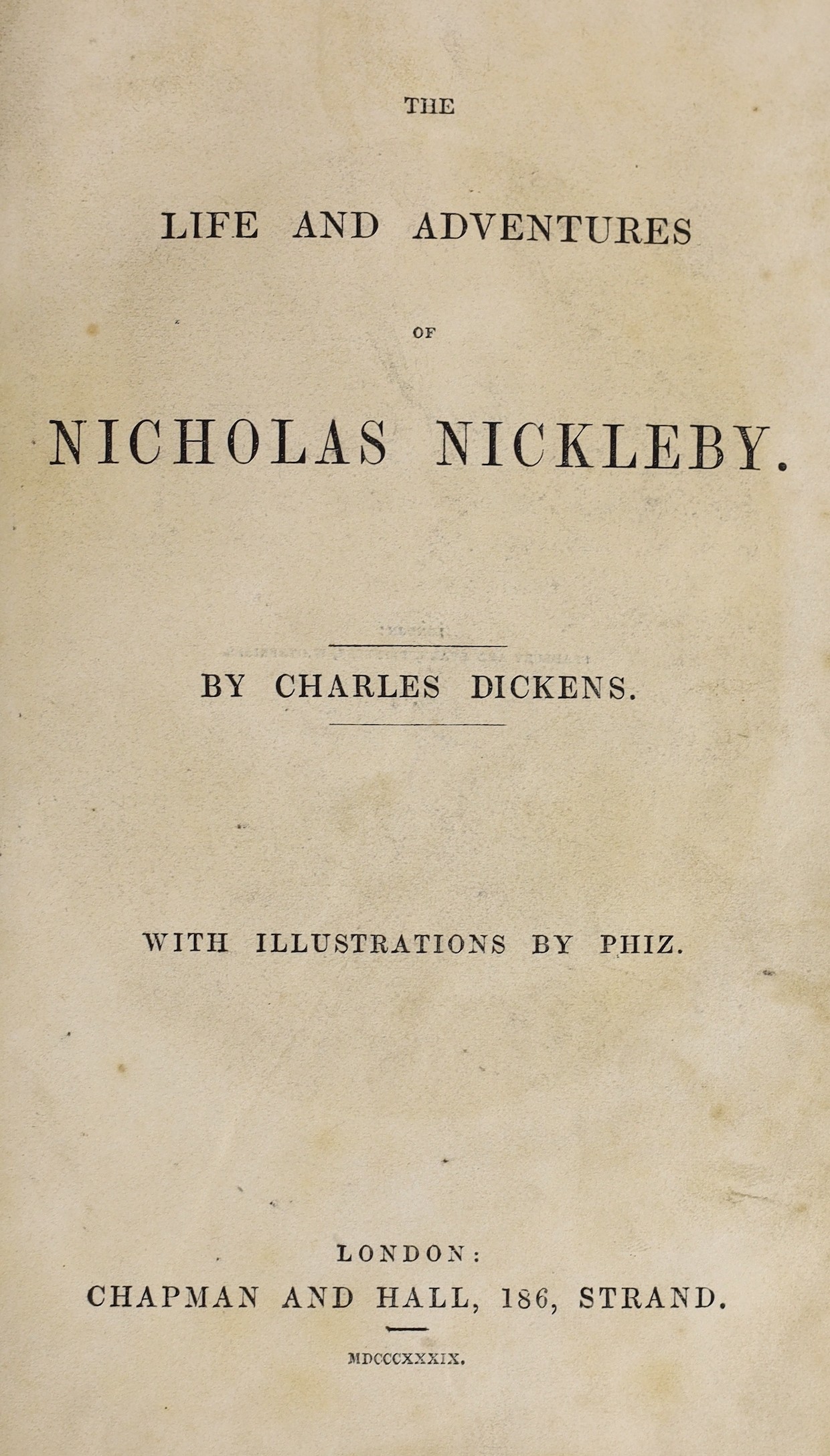 Dickens, Charles - Nicholas Nickleby, 1st edition in book form, 1st state, stab holes present, 8vo, later black calf with blue cloth boards, illustrated with 39 plates by Halbot K.Browne (‘’Phiz’’), neat repair to torn p